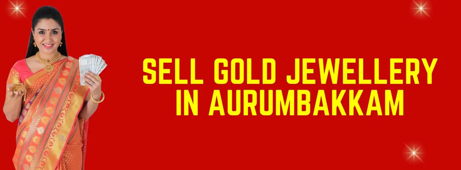 Sell Gold Jewellery Near Me Aurumbakkam